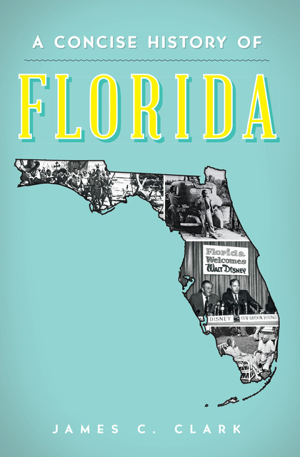 A Concise History of Florida, James Clark