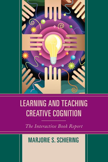 Learning and Teaching Creative Cognition, Marjorie S. Schiering