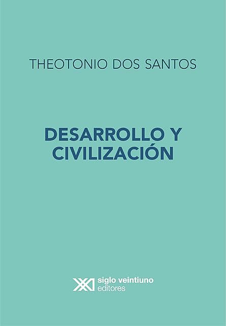 Desarrollo y Civilización, Theotonio Dos Santos