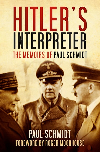 Hitler's Interpreter, Paul Schmidt