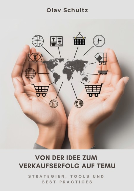 Von der Idee zum Verkaufserfolg auf Temu, Olav Schultz