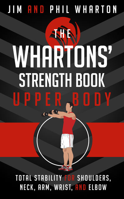 The Whartons' Strength Book: Upper Body, Jim Wharton, Phil Wharton