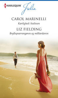 Kærlighed i kulissen/Bryllupsarrangøren og milliardæren, Carol Marinelli, Liz Fielding