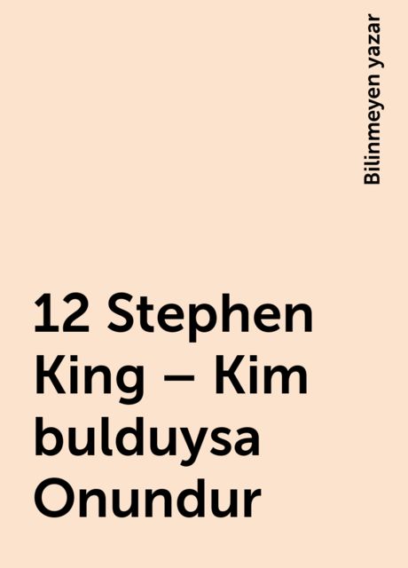 12 Stephen King – Kim bulduysa Onundur, Bilinmeyen yazar