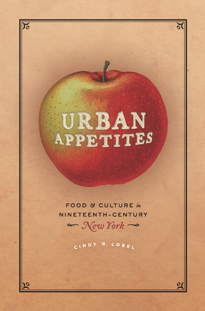 Urban Appetites, Cindy R. Lobel