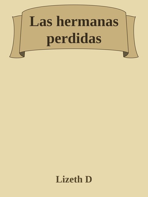 Las hermanas perdidas, Lizeth D
