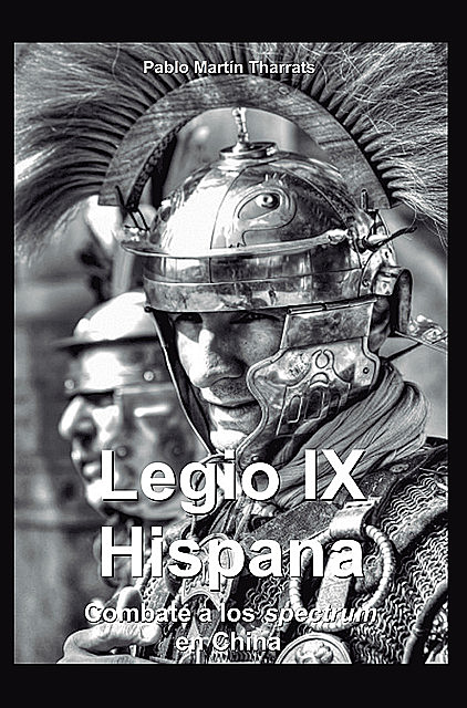 Legio IX Hispania. Combate a los spectrum en China, Pablo Martín Tharrats