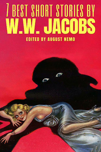 7 best short stories by W. W. Jacobs, W.W.Jacobs, August Nemo