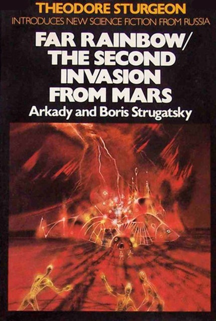 Far Rainbow/The Second Invasion from Mars, Arkady Strugatsky, Boris Strugatsky