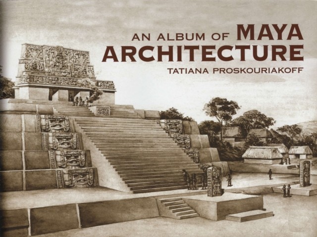 Album of Maya Architecture, Tatiana Proskouriakoff