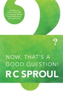 Now, That's a Good Question!, R.C.Sproul