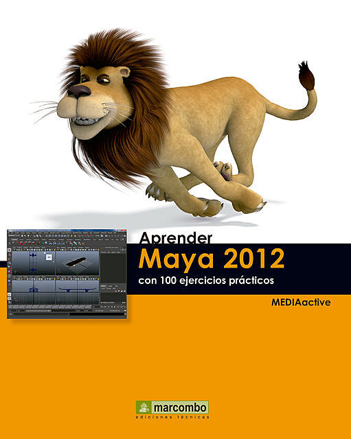 Aprender Maya 2012 Avanzado con 100 Ejercicios Prácticos, MEDIAactive