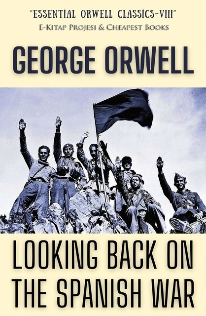 Looking Back on the Spanish War, George Orwell