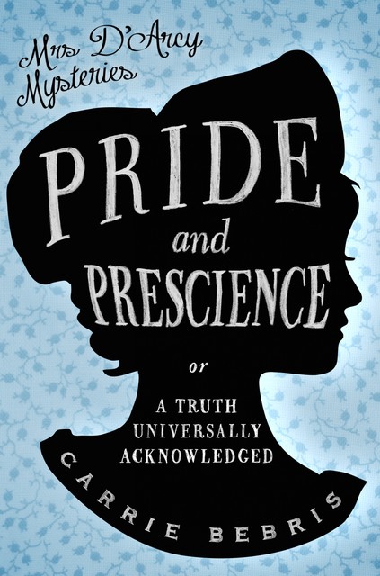 Pride and Prescience, Carrie Bebris