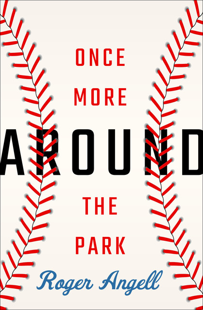 Once More Around the Park, Roger Angell