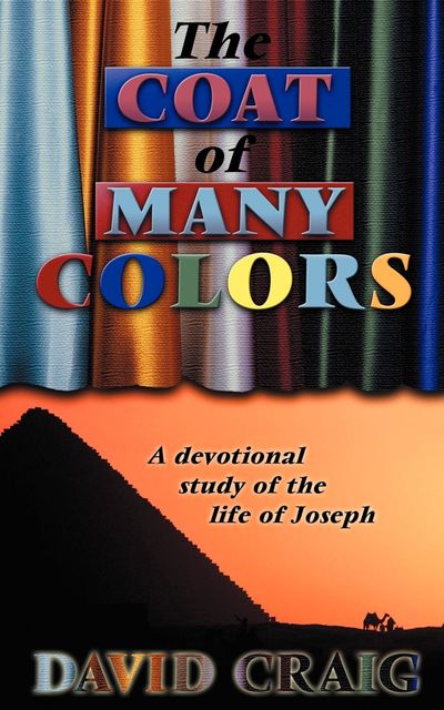 Coat of Many Colors (Devotional Study of Joseph), David Craig
