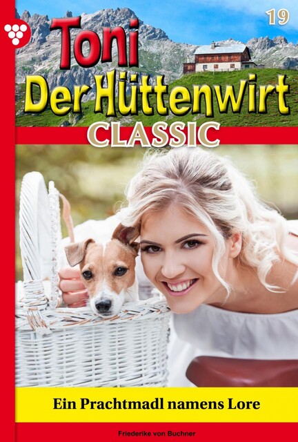 Toni der Hüttenwirt Classic 19 – Heimatroman, Friederike von Buchner