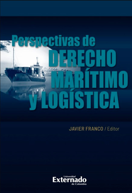 Perspectivas de derecho marítimo y logística, Javier Andrés Franco Zárate