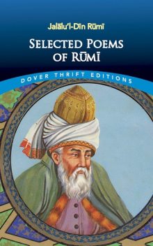 Selected Poems of Rumi, Jalalu’l-Din Rumi