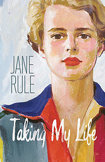 Taking My Life, Jane Rule