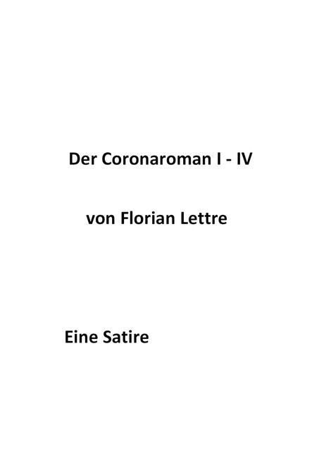 Der Coronaroman I-IV, Florian Lettre