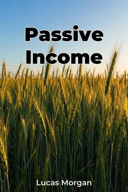 Passive Income, Lucas Morgan