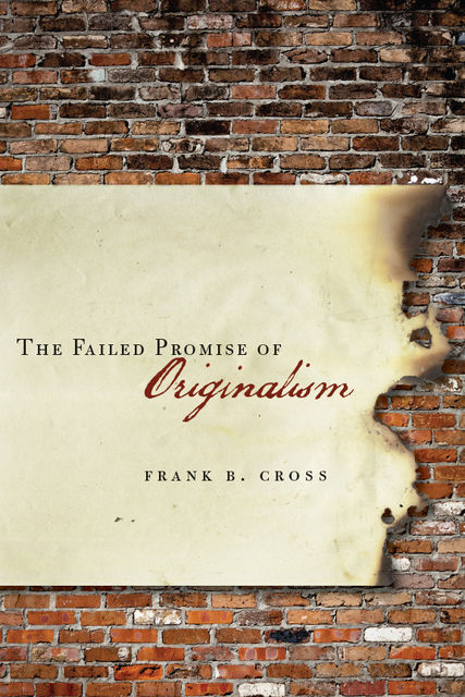 The Failed Promise of Originalism, Frank Cross