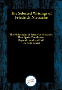 The Selected Writings of Friedrich Nietzsche, Friedrich Nietzsche
