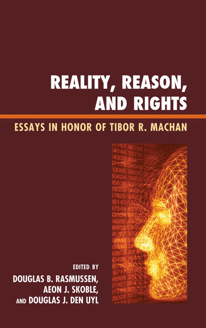 Reality, Reason, and Rights, Douglas B. Rasmussen