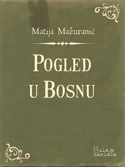 Pogled u Bosnu, Matija Mažuranić