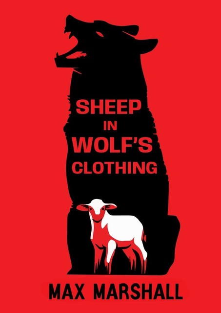Sheep in Wolf’s Clothing, Max Marshall
