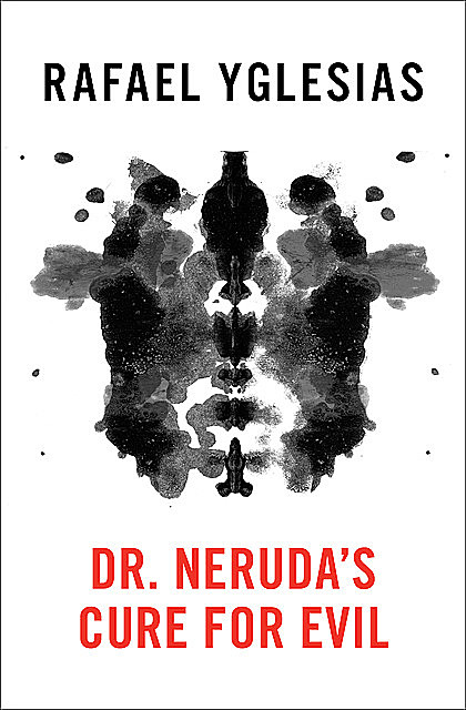 Dr. Neruda's Cure for Evil, Rafael Yglesias