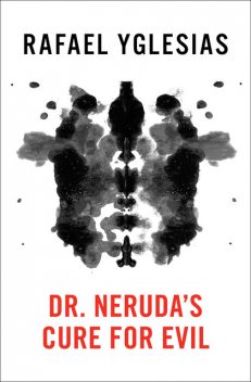 Dr. Neruda's Cure for Evil, Rafael Yglesias