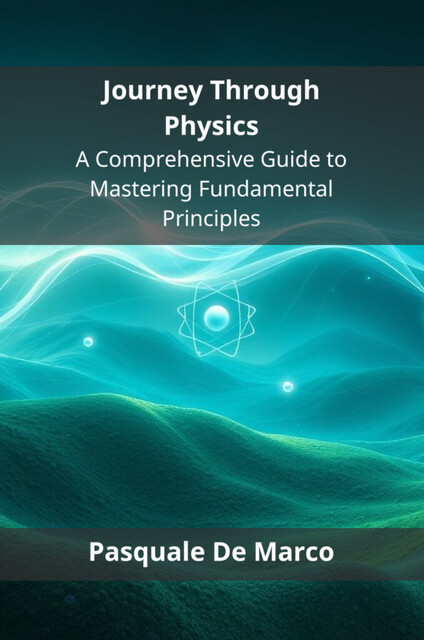 Journey Through Physics, Pasquale De Marco
