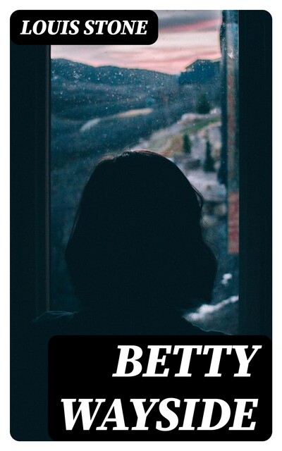 Betty Wayside, Louis Stone