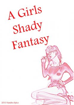 A Girls Shady Fantasy, Sandra Spice