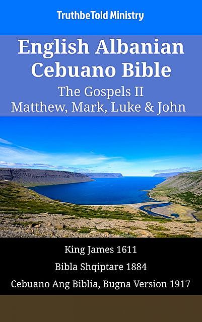 English Albanian Cebuano Bible – The Gospels II – Matthew, Mark, Luke & John, TruthBeTold Ministry