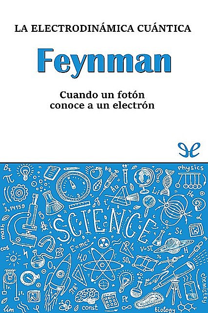 Feynman. La electrodinámica cuántica, Miguel Ángel Sabadell
