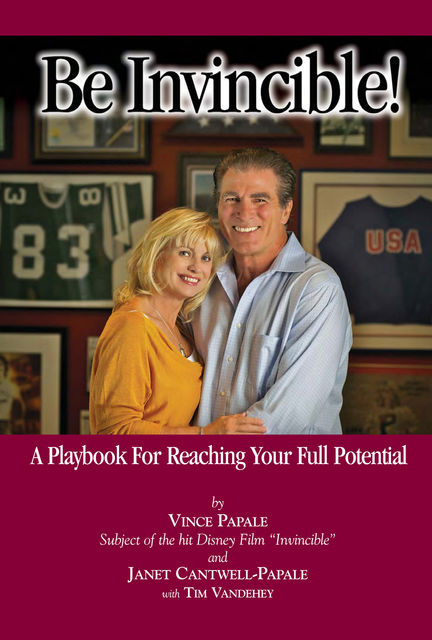 Be Invincible!, Tim Vandehey, Janet Cantwell-Papale, Vince Papale