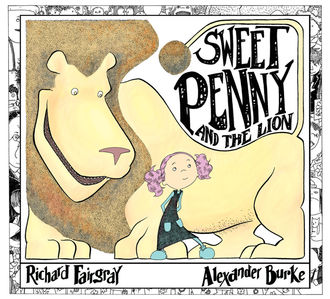 Sweet Penny and the Lion, Richard Fairgray, Alexander Burke