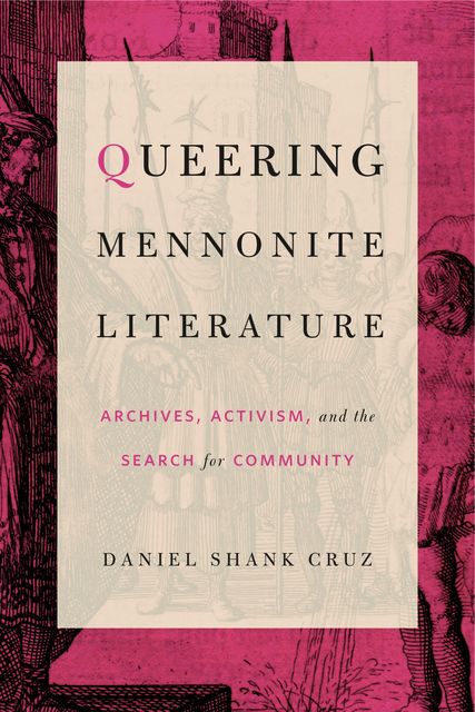 Queering Mennonite Literature, Daniel Shank Cruz
