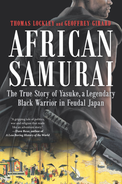 African Samurai, Geoffrey Girard, Thomas Lockley