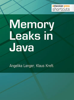 Memory Leaks in Java, Angelika Langer, Klaus Kreft