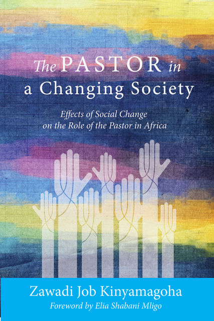 The Pastor in a Changing Society, Zawadi Job Kinyamagoha