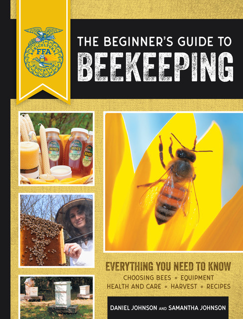 The Beginner's Guide to Beekeeping, Daniel Johnson, Samantha Johnson