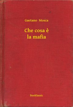 Che cosa è la mafia, Gaetano Mosca
