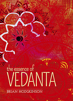 The Essence of Vedanta, Brian Hodgkinson