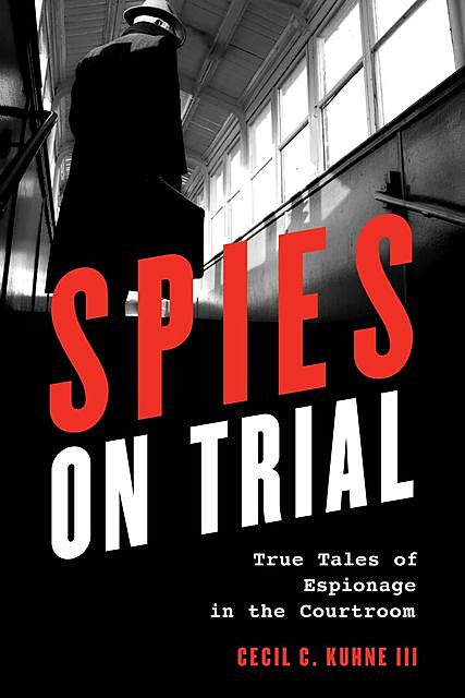 Spies on Trial, Cecil C. Kuhne III