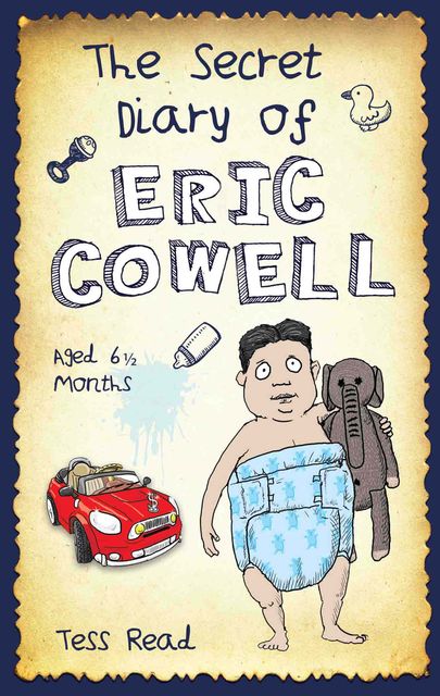 The Secret Diary of Eric Cowell – Aged 6 1/2 months, Tess Read