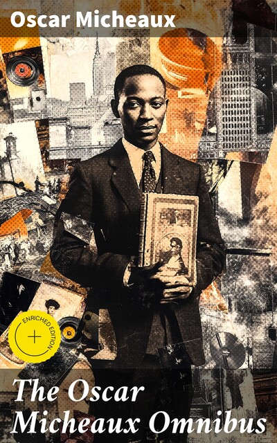 The Oscar Micheaux Omnibus, Oscar Micheaux